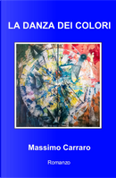 La danza dei colori by Massimo Carraro