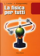 La fisica per tutti by A. I. Kitaigorodski, Lev D. Landau