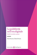 La pubblicità nell'era digitale. Modelli, tecniche e scenari by Chiara De Luca, Paola Panarese