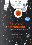 Parola di astronauta. Le nostre imprese nello spazio by Ettore Perozzi, Simona Di Pippo