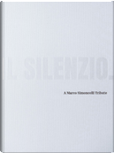 Il Silenzio. a Marco Simoncelli Tribute. Opera. Ediz. Italiana E Inglese by Enrico Borghi