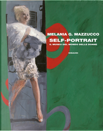 Self-Portrait. Il museo del mondo delle donne by Melania G. Mazzucco