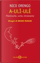 A-ulì-ulè. Filastrocche, conte, ninnenanne by Nico Orengo