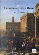 Ceramica e vetro a Roma. Tra XVI e XVII secolo by Luca Pesante