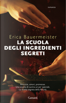 La scuola degli ingredienti segreti by Erica Bauermeister
