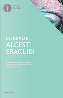 Alcesti-Eraclidi. Testo greco a fronte by Euripide