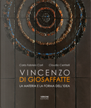 Vincenzo Di Giosaffatte. La materia e la forma dell'idea