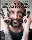Duecento Anni. Sigaro Toscano. Ediz. Italiana E Inglese by Oliviero Toscani