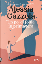 Un po' di follia in primavera by Alessia Gazzola