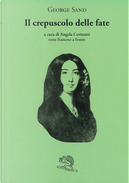 Il crepuscolo delle fate. Testo francese a fronte by George Sand