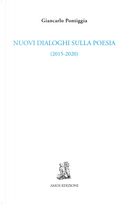 Nuovi dialoghi sulla poesia (2015-2020) by Giancarlo Pontiggia