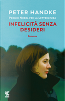 Infelicità senza desideri by Peter Handke