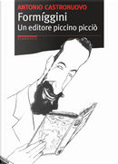 Formiggini. Un editore piccino picciò by Antonio Castronuovo