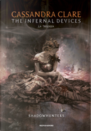 The infernal devices. La trilogia. Shadowhunters by Cassandra Clare