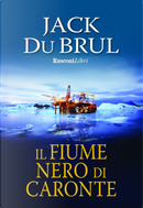 Il fiume nero di Caronte by Jack Du Brul