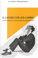 Il lavoro che ci cambia by Luca Martini, Riccardo Sartori