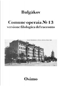 Comune operaia № 13. Versione filologica del racconto by Michail Bulgakov