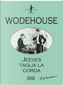 Jeeves taglia la corda by Pelham G. Wodehouse