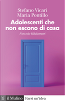 Adolescenti che non escono di casa. Non solo Hikikomori by Maria Pontillo, Stefano Vicari