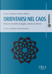 Orientarsi nel caos. Sistemi instabili, famiglie e relazioni d'aiuto by Gianni Cambiaso, Roberto Mazza