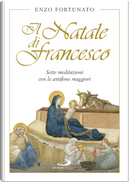 Il Natale di Francesco. Sette meditazioni con le antifone maggiori by Enzo Fortunato