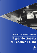 Il grande cinema di Federico Fellini by Pino Farinotti, Rossella Farinotti