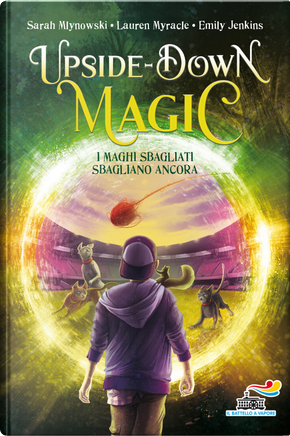 I maghi sbagliati sbagliano ancora. Upside down magic. Vol. 2 by Emily Jenkins, Lauren Myracle, Sarah Mlynowski