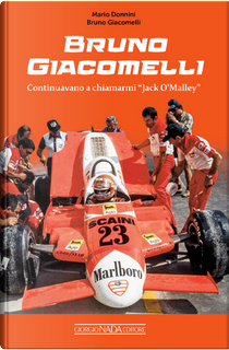 Bruno Giacomelli. Continuavano a chiamarmi Jack O'Malley by Bruno Giacomelli, Mario Donnini