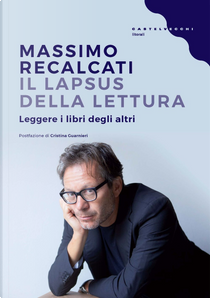 Il lapsus della lettura. Leggere i libri degli altri by Massimo Recalcati