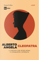 Cleopatra. La regina che sfidò Roma e conquistò l’eternità by Alberto Angela