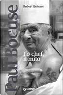 Paul Bocuse. Lo chef, il mito by Robert Belleret