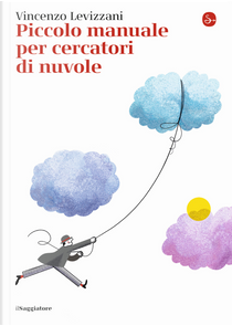 Piccolo manuale per cercatori di nuvole by Vincenzo Levizzani