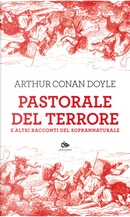 Pastorale del terrore e altri racconti del soprannaturale by Arthur Conan Doyle