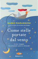 Come stelle portate dal vento. Il mio viaggio tra orizzonti persi e ritrovati by Guido Marangoni