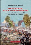 Romagna alla garibaldina! I romagnoli nell'impresa dei Mille e la battaglia del Volturno by Gian Ruggero Manzoni