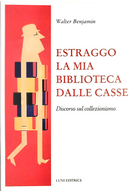 Estraggo la mia biblioteca dalle casse by Walter Benjamin