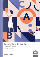 Le regole e le scelte. Grammatica italiana by Michele Prandi