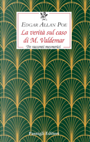 La verità sul caso di M. Valdemar. Tre racconti mesmerici by Edgar Allan Poe