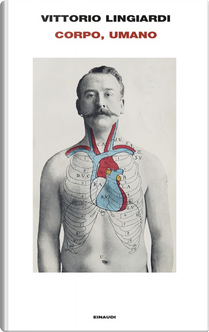 Corpo, umano by Vittorio Lingiardi
