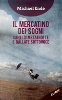 Il mercatino dei sogni. Canti di mezzanotte e ballate sottovoce by Michael Ende