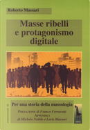 Masse ribelli e protagonismo digitale. Per una storia della massologia by Roberto Massari