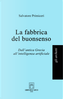 La fabbrica del buonsenso. Dall'antica Grecia all'intelligenza artificiale by Salvatore Primiceri