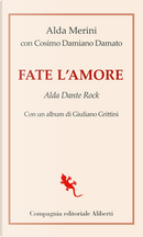 Fate l'amore. Alda Dante Rock by Alda Merini, Damiano Cosimo Damato