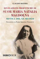 Rivelazioni profetiche di suor Maria Natalia Magdolna. Mistica del XX secolo by Claudia Matera