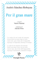 Per il gran mare by Andrés Sánchez Robayna