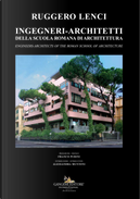 Ingegneri-Architetti Della Scuola Romana Di Architettura. Ediz. Italiana E Inglese by Ruggero Lenci