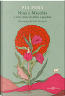 Nina e Macchia e altre storie di alberi e giardini by Pia Pera
