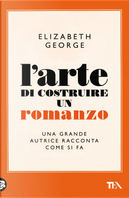 L'arte di costruire un romanzo by Elizabeth George