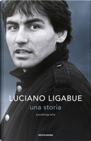 Una storia. Autobiografia by Luciano Ligabue