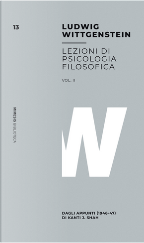 Lezioni di psicologia filosofica. Vol. 2: Dagli appunti (1946-47) di Kanti J. Shah by Ludwig Wittgenstein